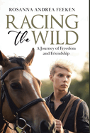 Racing the Wild: A Journey of Freedom and Friendship