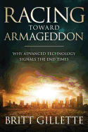 Racing Toward Armageddon: Why Advanced Technology Signals the End Times