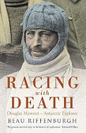 Racing with Death: Douglas Mawson - Antarctic Explorer