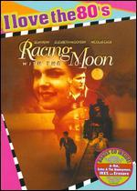 Racing with the Moon [I Love the 80's Edition]