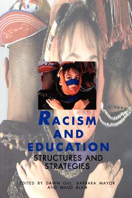 Racism and Education: Structures and Strategies - Gill, Dawn (Editor), and Mayor, Barbara (Editor), and Blair, Maud, Dr. (Editor)