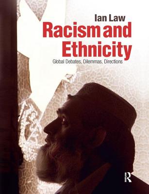 Racism and Ethnicity: Global Debates, Dilemmas, Directions - Law, Ian, Dr.