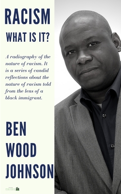 Racism: What Is It? - Johnson, Ben Wood