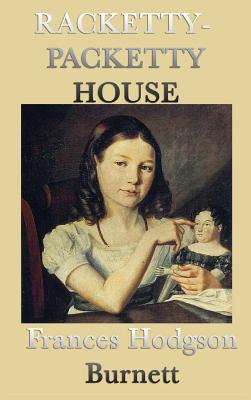 Racketty-Packetty House - Burnett, Frances Hodgson