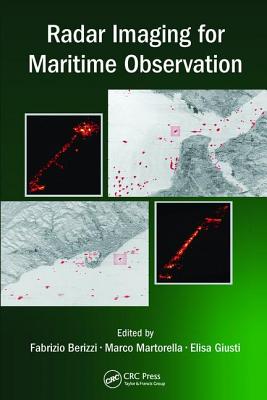 Radar Imaging for Maritime Observation - Berizzi, Fabrizio, and Martorella, Marco, and Giusti, Elisa