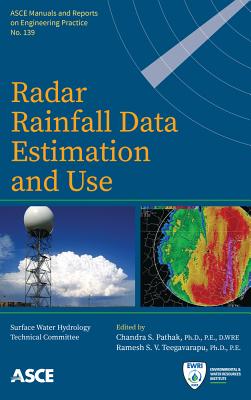 Radar Rainfall Data Estimation and Use - Standard Practice on Radar Rainfall Estimation Task Committee, and Pathak Ph D P E D Wre, Chandra S (Editor), and Teegavarapu P E, Ramesh S V (Editor)