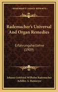 Rademacher's Universal And Organ Remedies: Erfahrungsheillehre (1909)