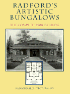 Radford's Artistic Bungalows: The Complete 1908 Catalog - Radford Architectural Co