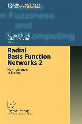 Radial Basis Function Networks 2: New Advances in Design - Howlett, Robert J, and Jain, Lakhmi C