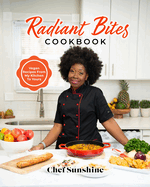 Radiant Bites: Vegan Recipes From My Kitchen To Yours