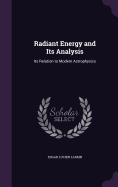 Radiant Energy and Its Analysis: Its Relation to Modern Astrophysics