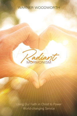 Radiant Mormonism - Woodworth, Warner