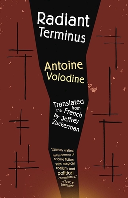 Radiant Terminus - Volodine, Antoine, and Zuckerman, Jeffrey (As Told by)