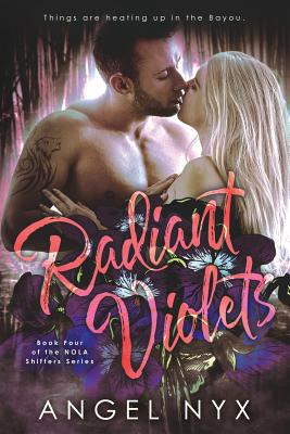 Radiant Violets Book Four of the NOLA Shifters Series - Nyx, Angel