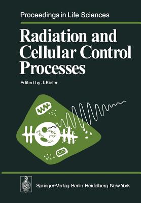 Radiation and Cellular Control Processes - Kiefer, J (Editor)