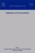 Radiation and Humankind: Proceedings of the 1st Nagasaki Symposium of the International Consortium for Medical Care of Hibakusha and Radiation Life Science, Nagasaki, Japan 21-22 February 2003, ICS 1258 Volume 1258