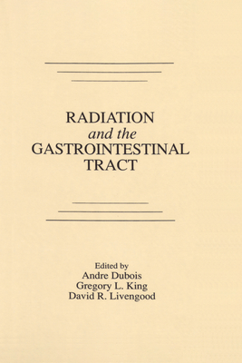 Radiation and the Gastrointestinal Tract - DuBois, Andre, and King, Gregory L, and Livengood, David R
