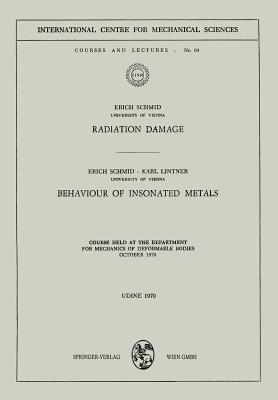 Radiation Damage. Behaviour of Insonated Metals: Course Held at the Department for Mechanics of Deformable Bodies October 1970 - Schmid, Erich, and Lintner, Karl