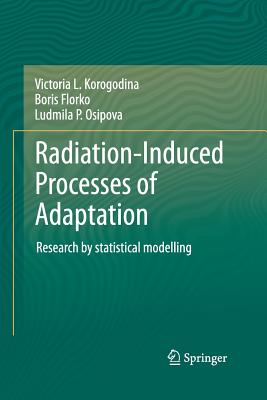 Radiation-Induced Processes of Adaptation: Research by Statistical Modelling - Korogodina, Victoria L, and Florko, Boris, and Osipova, Ludmila P