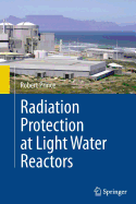Radiation Protection at Light Water Reactors - Prince, Robert