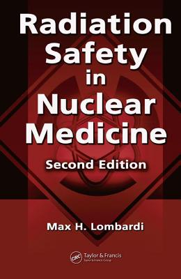 Radiation Safety in Nuclear Medicine - Lombardi, Max H, and Sutton, Lynda, and Cato III, Allen