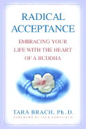 Radical Acceptance: Embracing Your Life with the Heart of a Buddha