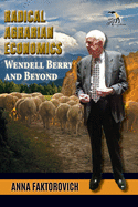 Radical Agrarian Economics: Wendell Berry and Beyond