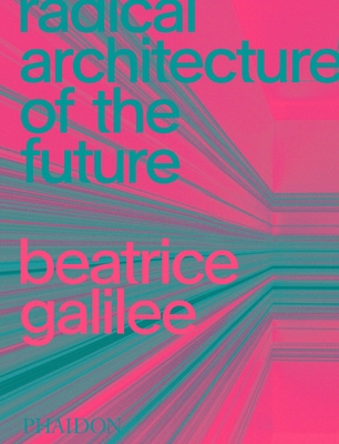 Radical Architecture of the Future - Galilee, Beatrice