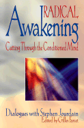 Radical Awakening: Cutting Through the Conditioned Mind