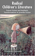 Radical Children's Literature: Future Visions and Aesthetic Transformations in Juvenile Fiction