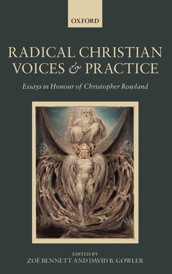Radical Christian Voices and Practice: Essays in Honour of Christopher Rowland - Bennett, Zo (Editor), and Gowler, David B. (Editor)