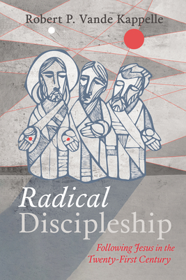 Radical Discipleship - Vande Kappelle, Robert P