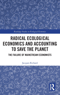 Radical Ecological Economics and Accounting to Save the Planet: The Failure of Mainstream Economists