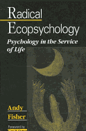 Radical Ecopsychology: Psychology in the Service of Life