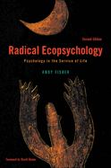 Radical Ecopsychology, Second Edition: Psychology in the Service of Life