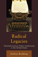 Radical Legacies: Twentieth-Century Public Intellectuals in the United States