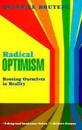 Radical Optimism: Rooting Ourselves in Reality - Bruteau, Beatrice