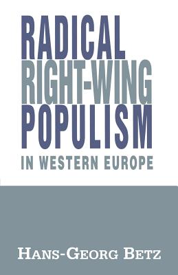 Radical Right-Wing Populism in Western Europe - Betz, Hans-Georg