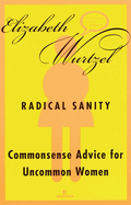 Radical Sanity: Commonsense Advice for Uncommon Women