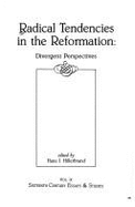 Radical Tendencies in the Reformation: Divergent Perspectives - Hillerbrand, Hans J (Editor)