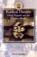 Radical Theatre: Greek Tragedy and the Modern World