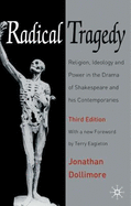 Radical Tragedy: Religion, Ideology, and Power in the Drama of Shakespeare and His Contemporaries - Dollimore, Jonathan