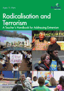 Radicalisation and Terrorism: A Teacher's Handbook for Addressing Extremism