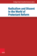 Radicalism and Dissent in the World of Protestant Reform
