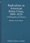Radicalism in American Silent Films, 19091929: A Filmography and History