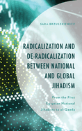 Radicalization and De-Radicalization between National and Global Jihadism: From the First Egyptian National Jihadists to al-Qaeda