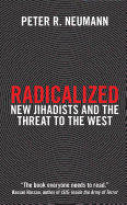 Radicalized: New Jihadists and the Threat to the West