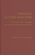 Radicals in Their Own Time: Four Hundred Years of Struggle for Liberty and Equal Justice in America