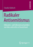 Radikaler Antisemitismus: Inklusions- Und Exklusionssemantiken Von Links Und Rechts in Deutschland