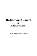 Radio Boys Cronies or Bill Brown's Radio